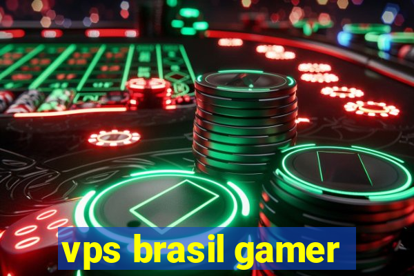 vps brasil gamer